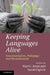 Keeping Languages Alive: Documentation, Pedagogy and Revitalization by Mari C. Jones, Sarah Ogilvie