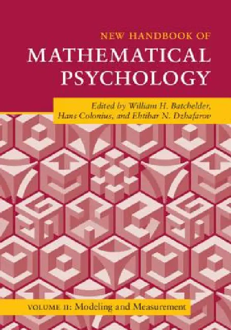 New Handbook of Mathematical Psychology: Volume 2, Modeling and Measurement by William H. Batchelder, Hans Colonius, Ehtibar N. Dzhafarov