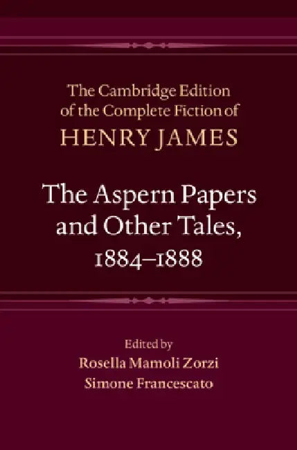 The Aspern Papers and Other Tales, 1884-1888 by Henry James, Rosella Mamoli Zorzi, Simone Francescato
