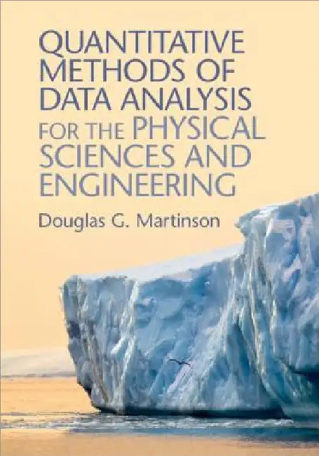 Quantitative Methods of Data Analysis for the Physical Sciences and Engineering by Douglas G. Martinson
