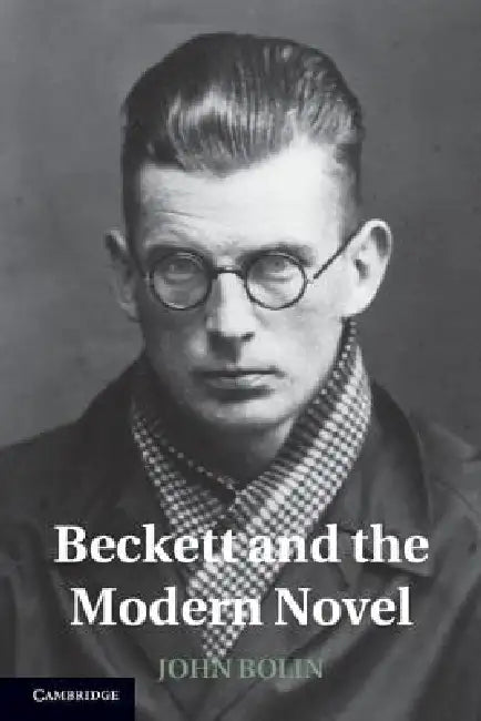 Beckett and the Modern Novel by John Bolin