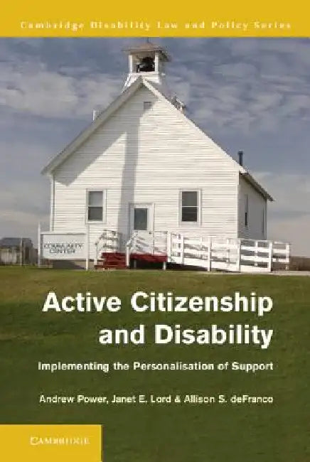 Active Citizenship and Disability by Andrew Power, Janet Lord, Allison Defranco