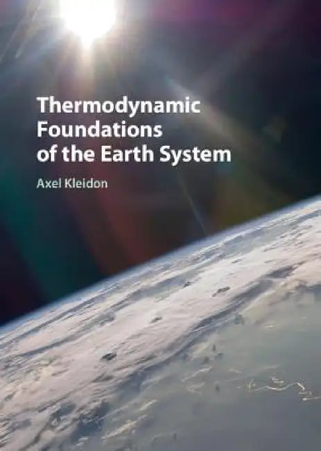 Thermodynamic Foundations of the Earth System by Axel Kleidon