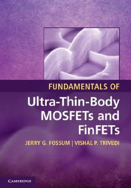 Fundamentals of Ultra-Thin-Body Mosfets and Finfets by Fossum, Jerry G.