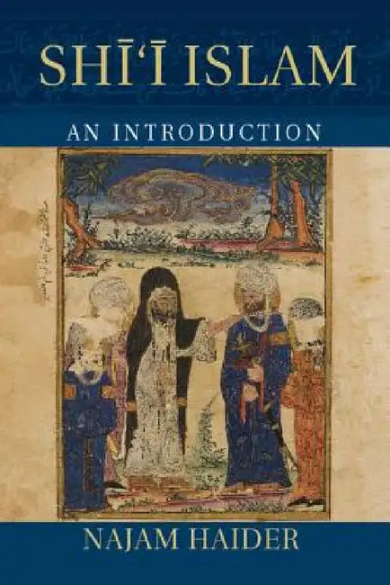 Shi'i Islam by Najam Haider
