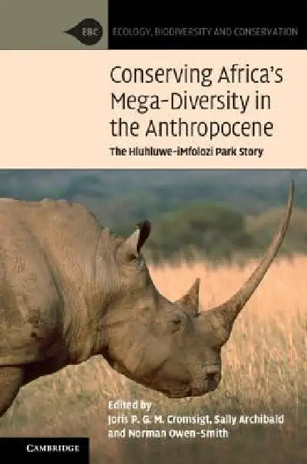 Conserving Africa's Mega-Diversity in the Anthropocene: The Hluhluwe-Imfolozi Park Story by Joris P. G. M. Cromsigt, Sally Archibald, Norman Owen-Smith
