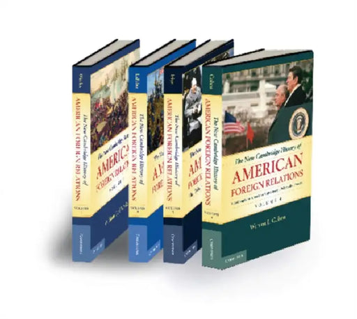 The New Cambridge History of American Foreign Relations 4 Volume Set by William Earl Weeks, Walter LaFeber, Akira Iriye