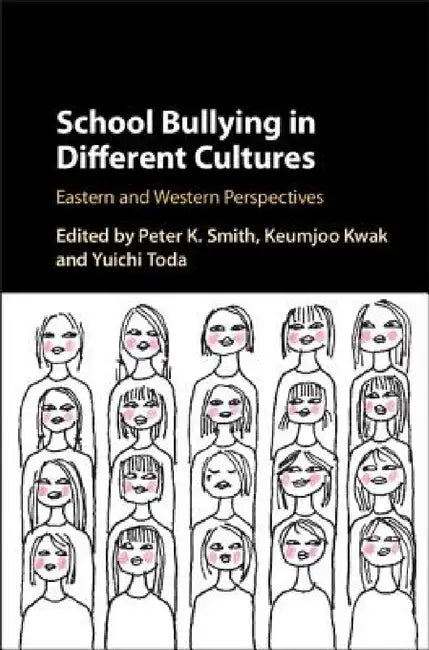 School Bullying in Different Cultures by Peter K. Smith, Keumjoo Kwak, Yuichi Toda