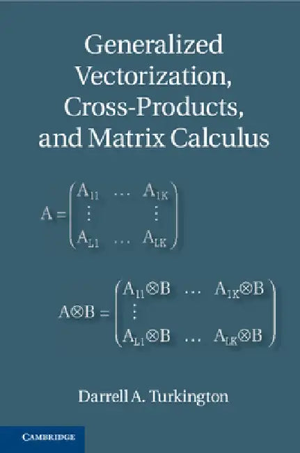Generalized Vectorization, Cross-Products, and Matrix Calculus by Darrell A. Turkington