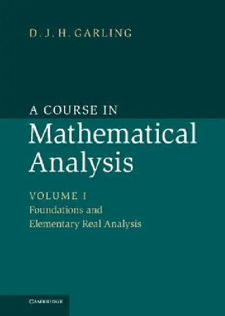 A Course in Mathematical Analysis by D. J. H. Garling