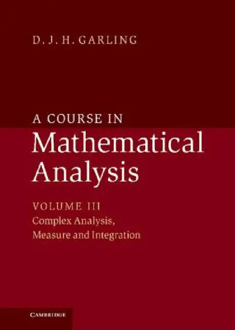 A Course in Mathematical Analysis by D. J. H. Garling
