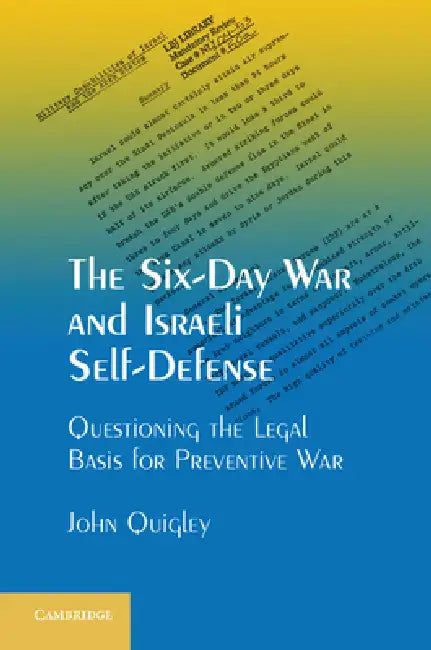 The Six-Day War and Israeli Self-Defense by John Quigley