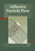 Adhesive Particle Flow: A Discrete-Element Approach by Jeffery S. Marshall, Shuiqing Li