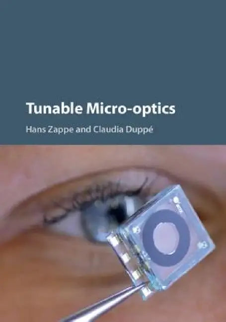 Tunable Micro-optics by Hans Zappe, Claudia Duppé