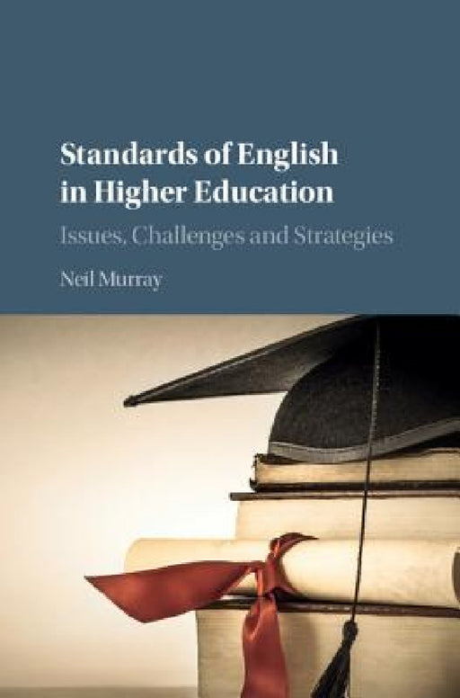 Standards of English in Higher Education by Neil Murray