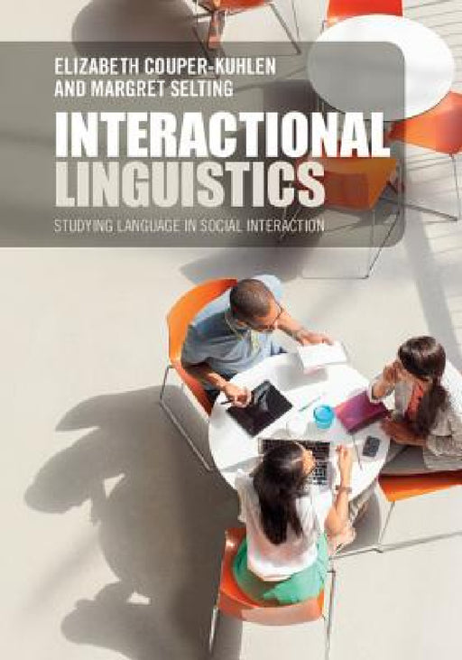Interactional Linguistics by Elizabeth Couper-Kuhlen, Margret Selting
