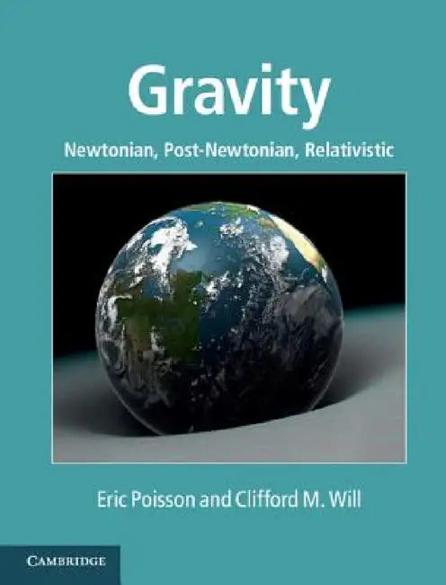 Gravity by Eric Poisson, Clifford M. Will