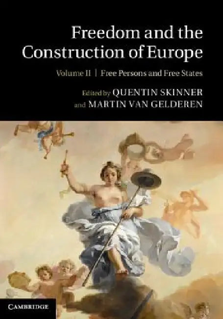 Freedom and the Construction of Europe by Quentin Skinner, Martin Van Gelderen