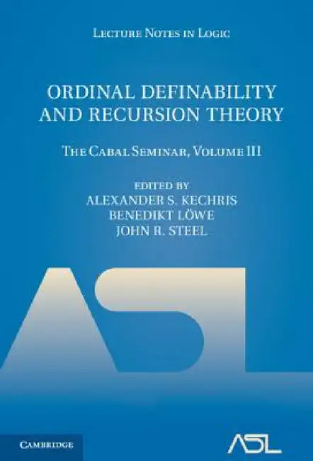 Ordinal Definability and Recursion Theory by Alexander S. Kechris, Benedikt Löwe, John R. Steel