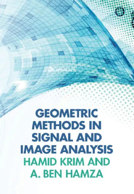 Geometric Methods in Signal and Image Analysis by Hamid Krim, Abdessamad Ben Hamza