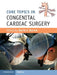 Core Topics in Congenital Cardiac Surgery by David J. Barron