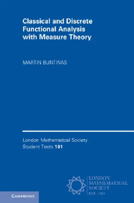 Classical and Discrete Functional Analysis with Measure Theory by Martin Buntinas