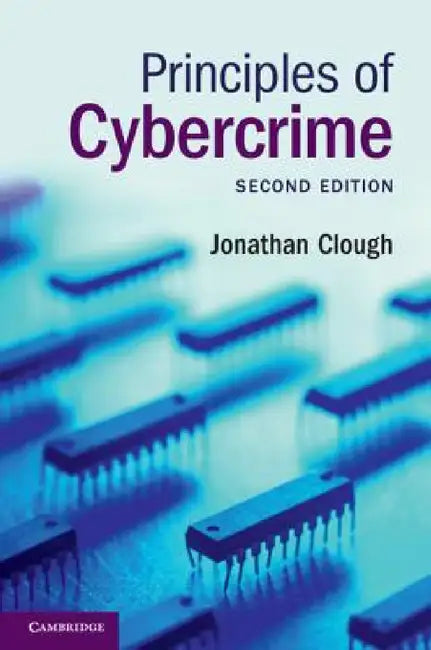Principles of Cybercrime by Jonathan Clough