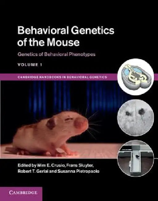 Behavioral Genetics of the Mouse: Volume 1, Genetics of Behavioral Phenotypes by Wim E. Crusio, Frans Sluyter, Robert T. Gerlai