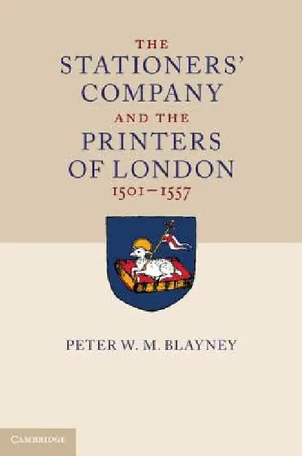 The Stationers' Company and the Printers of London, 1501-1557 2 Volume Hardback Set by Peter W. M. Blayney