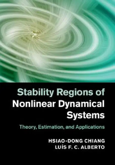 Stability Regions of Nonlinear Dynamical Systems by Hsiao-Dong Chiang, Luís F. C. Alberto
