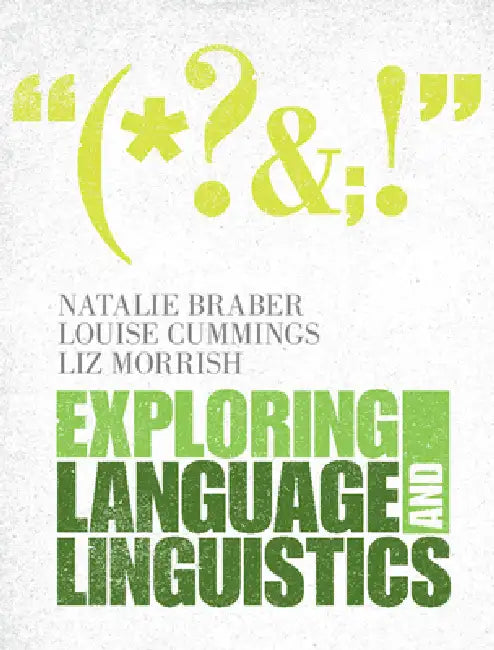 Exploring Language and Linguistics by Natalie Braber, Louise Cummings, Liz Morrish