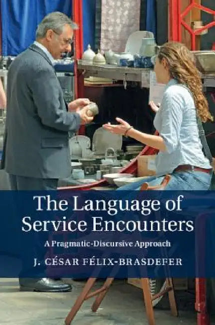 The Language of Service Encounters by J. César Félix-Brasdefer