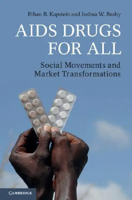AIDS Drugs For All by Ethan B. Kapstein, Joshua W. Busby