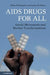 AIDS Drugs For All by Ethan B. Kapstein, Joshua W. Busby