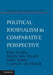 Political Journalism in Comparative Perspective by Erik Albæk, Arjen Van Dalen, Nael Jebril