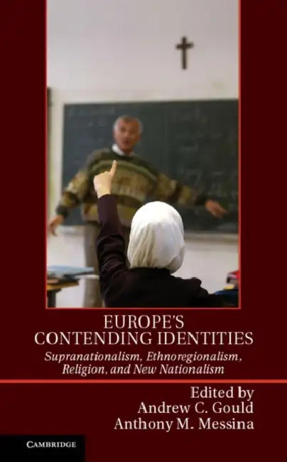 Europe's Contending Identities by Andrew C. Gould, Anthony M. Messina