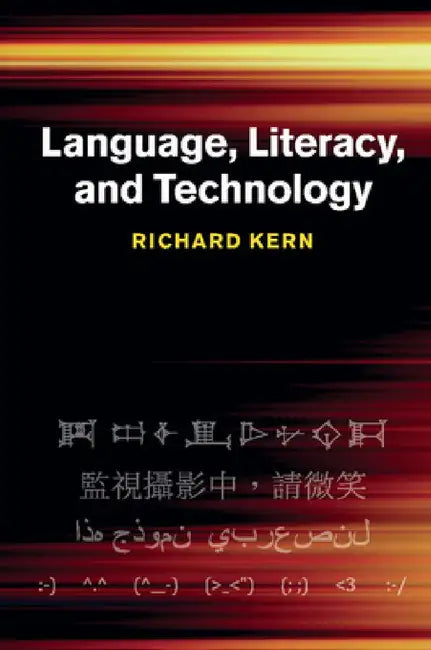 Language, Literacy, and Technology by Richard Kern