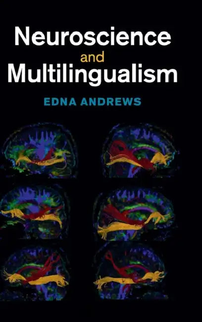 Neuroscience and Multilingualism by Edna Andrews