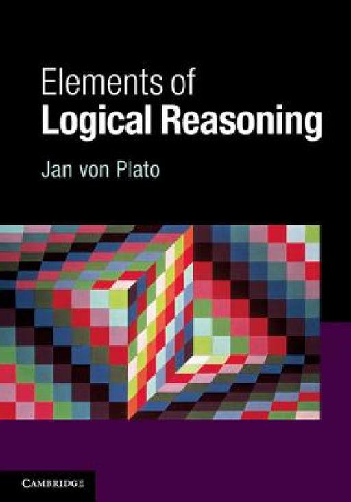 Elements of Logical Reasoning by Jan Von Plato