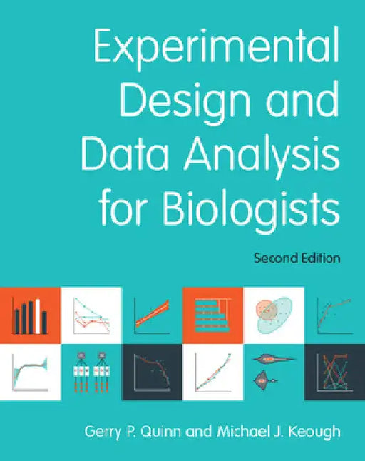Experimental Design and Data Analysis for Biologists by Gerry P. Quinn