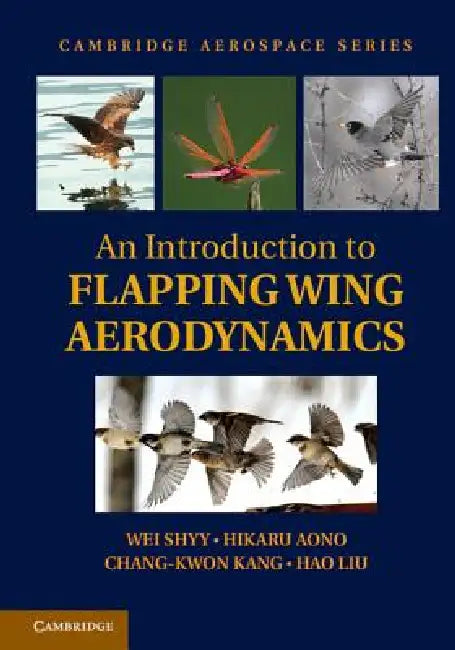 An Introduction to Flapping Wing Aerodynamics by Wei Shyy, Hikaru Aono, Chang-Kwon Kang
