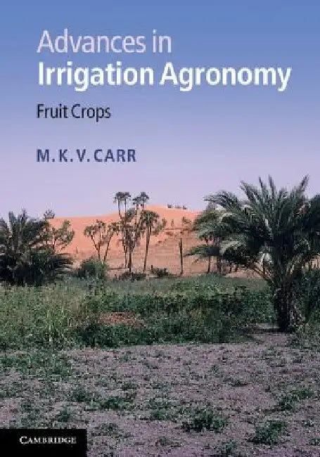 Advances in Irrigation Agronomy: Fruit Crops by M. K. V. Carr