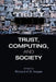 Trust, Computing, and Society by Richard H. R. Harper
