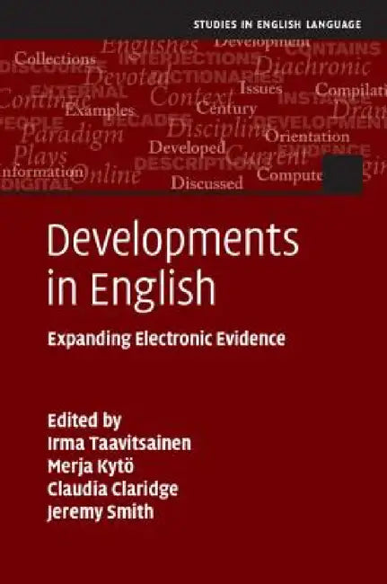 Developments in English by Irma Taavitsainen, Merja Kytö, Claudia Claridge