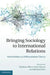 Bringing Sociology to International Relations by Mathias Albert, Barry Buzan, Michael Zürn