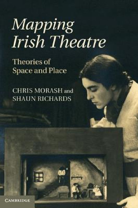 Mapping Irish Theatre by Chris Morash, Shaun Richards