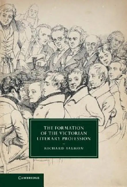 The Formation of the Victorian Literary Profession by Richard Salmon