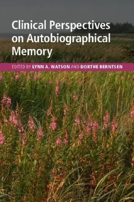 Clinical Perspectives on Autobiographical Memory by Lynn A. Watson, Dorthe Berntsen