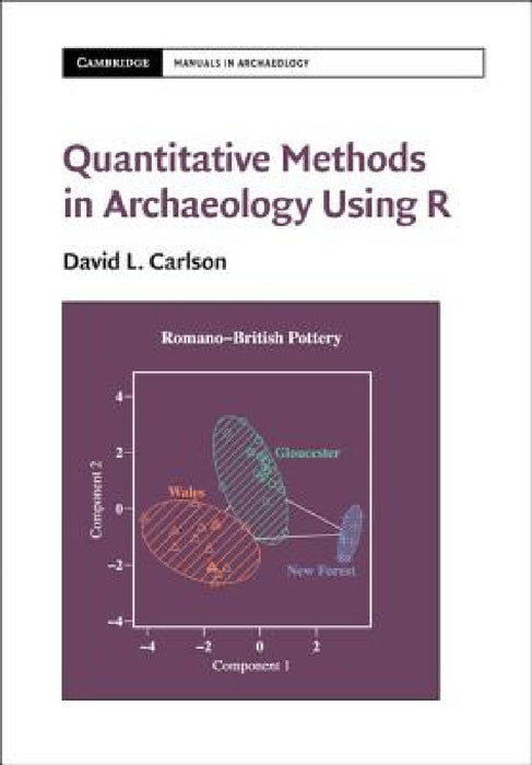 Quantitative Methods in Archaeology Using R by David L. Carlson