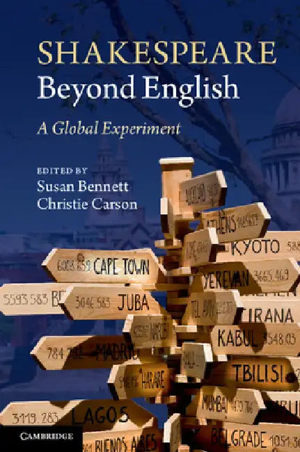 Shakespeare Beyond English by Susan Bennett, Christie Carson